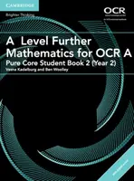 A Level Further Mathematics for OCR A Pure Core Student Book 2 (Year 2) with Digital Access (2 Years) - Ben Woolley
