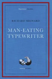 Man-Eating Typewriter - Richard Milward