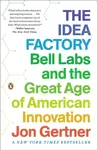 The Idea Factory - Jon Gertner