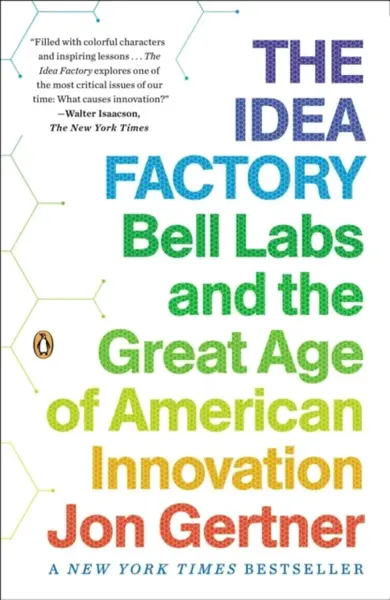 The Idea Factory - Jon Gertner