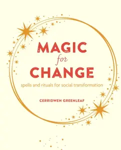 Magic for Change - Cerridwen Greenleaf