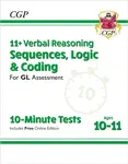 11+ GL 10-Minute Tests: Verbal Reasoning Sequences, Logic & Coding - Ages 10-11 (+ Online Ed) - CGP Books