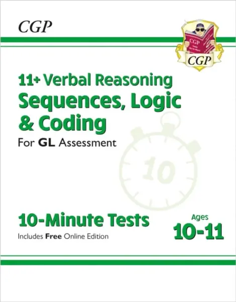 11+ GL 10-Minute Tests: Verbal Reasoning Sequences, Logic & Coding - Ages 10-11 (+ Online Ed) - CGP Books