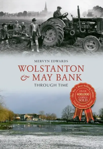 Wolstanton & May Bank Through Time - Mervyn Edwards