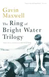 The Ring of Bright Water Trilogy - Gavin Maxwell