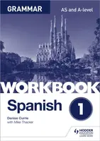 Spanish A-level Grammar Workbook 1 - Denise Currie, Mike Thacker