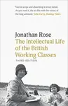 The Intellectual Life of the British Working Classes - Jonathan Rose