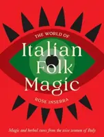 The World of Italian Folk Magic - Rose Inserra