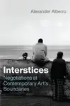 Interstices - Alexander Alberro