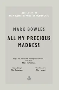 All My Precious Madness - Mark Bowles