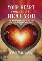 Your Heart Knows How to Heal You - Cissi Williams