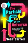 The Particle at the End of the Universe - Sean Carroll