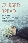 Cursed Bread - Sophie Mackintosh
