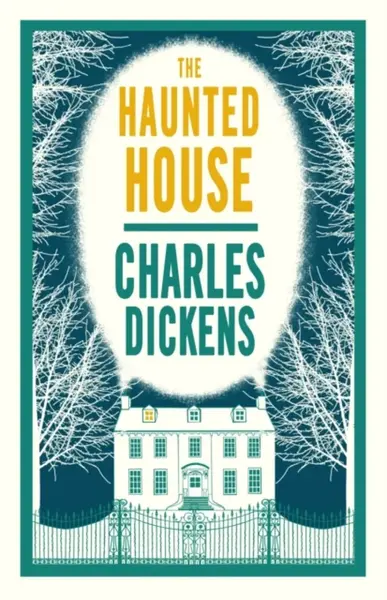 The Haunted House - Charles Dickens