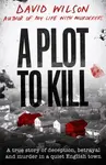 A Plot to Kill - David Wilson
