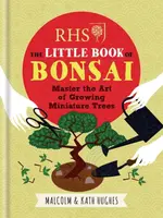 RHS The Little Book of Bonsai - Kath Hughes, Malcolm Hughes