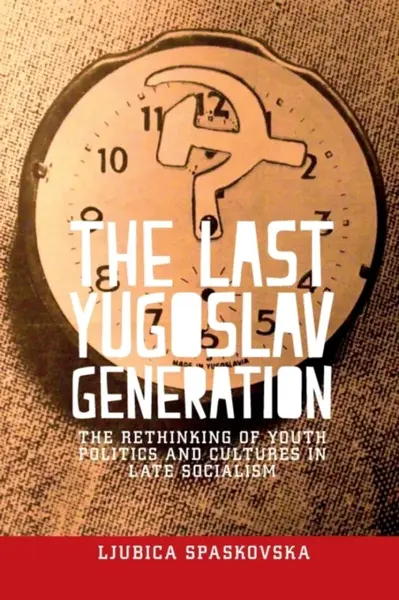 The Last Yugoslav Generation - Ljubica Spaskovska
