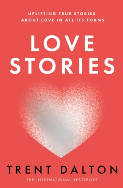 Love Stories - Trent Dalton