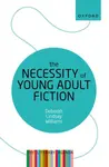 The Necessity of Young Adult Fiction - Deborah Lindsay  Williams