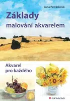 Základy malování akvarelem - Akvarel pro každého - Jana Petrásková