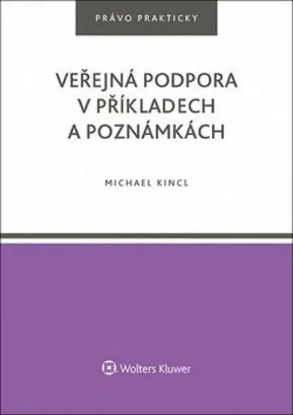 Veřejná podpora v příkladech a poznámkách - Michael Kincl