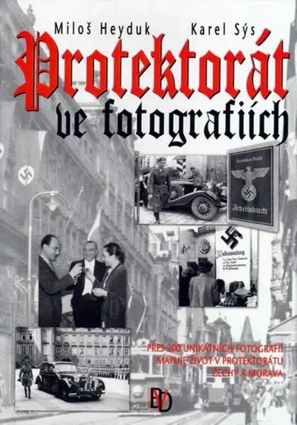 Protektorát ve fotografiích - Karel Sýs, Miloš Heyduk
