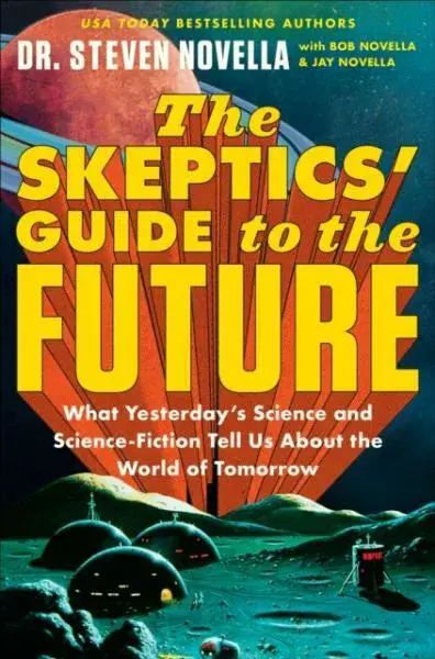 Skeptics' Guide to the Future - Steven Novella
