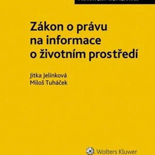Zákon o právu na informace o životním prostředí - Praktický komentář - Miloš Tuháček, Jitka Jelínková