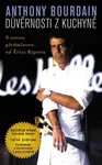 Důvěrnosti z kuchyně - Anthony Bourdain