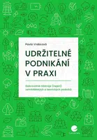 Udržitelné podnikání v praxi - Dobrovolné nástroje (nejen) zemědělských a lesnických podniků - Pavla Vrabcová