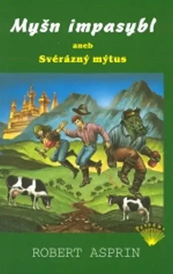 MYŠN IMPASYBL ANEB SVÉRÁZNÝ MÝTUS/2.VYD. - Robert Asprin
