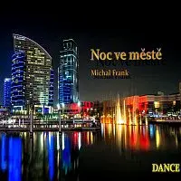 Michal Frank – Noc ve městě Dance