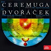 Různí interpreti – Ceremuga: III. Smyčcový kvartet, Dvořáček: Také mnou žije Amerika !, Kvintet pro žestě