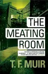 The Meating Room - T.F. Muir