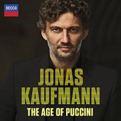 Jonas Kaufmann – The Age Of Puccini