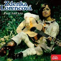 Zdenka Lorencová – Proč žiješ rád