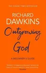 Outgrowing God : A Beginner´s Guide - Richard Dawkins