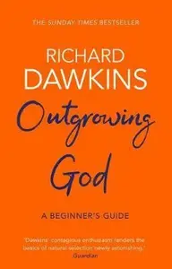 Outgrowing God : A Beginner´s Guide - Richard Dawkins