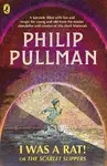 I Was a Rat! - Philip Pullman