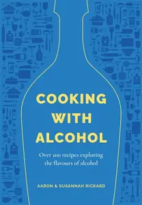 Cooking with Alcohol - Aaron Rickard, Susannah Rickard