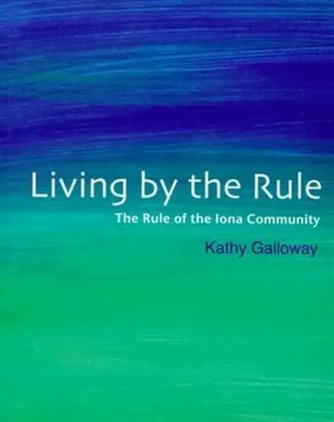 Living by the Rule - Kathy Galloway