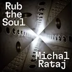 Michal Rataj – Rub the Soul
