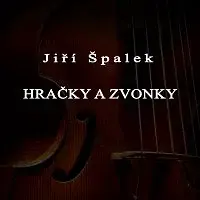 Jiří Špalek – Hračky a zvonky