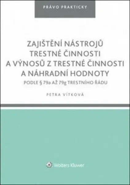 Zajištění nástrojů trestné činnosti a výnosů z trestné činnosti náhr. hodnoty - Vítková Petra
