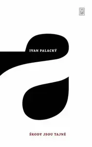 Škody jsou tajné - Ivan Palacký