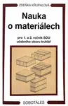 Nauka o materiálech pro 1. a 2. ročník SOU učebního oboru truhlář - Zdeňka Křupalová