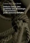 Definice církve jako gordický uzel eklesiologie a ekumenismu podle Antonína Salajky - Lukáš de la Vega Nosek