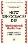 How Democracies Die - Steven Levitsky, Daniel Ziblatt