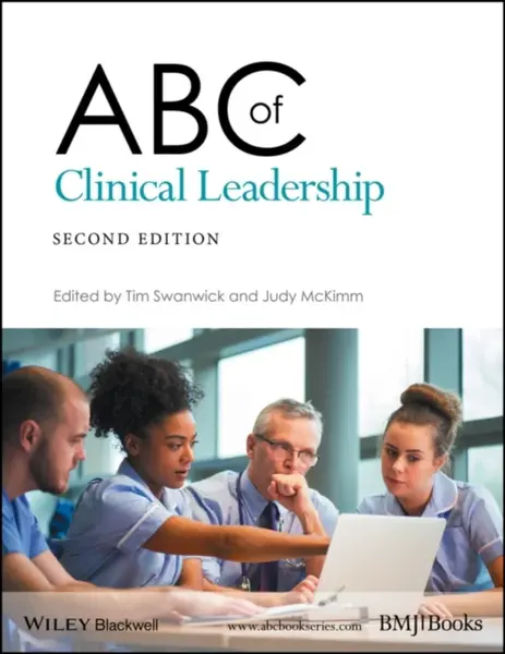 ABC of Clinical Leadership - Judy  McKimm, Tim  Swanwick