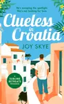 Clueless in Croatia - Joy Skye